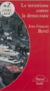 Jean-François Revel - Le Terrorisme contre la démocratie.