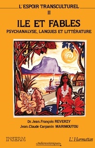 Jean-François Reverzy et Jean-Claude Carpanin Marimoutou - L'espoir transculturel - Tome 2, Ile et fables - Paroles de l'autre, paroles du même : linguistique, littérature, psychanalyse.
