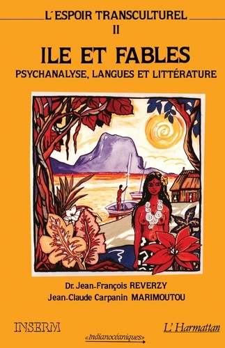 L'espoir transculturel. Tome 2, Ile et fables - Paroles de l'autre, paroles du même : linguistique, littérature, psychanalyse