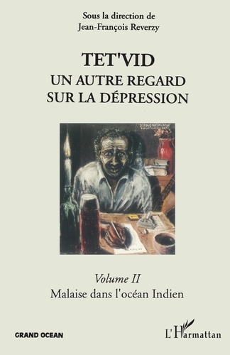 Tet'Vid Un Autre Regard Sur La Depression. Volume 2, Malaise Dans L'Ocean Indien
