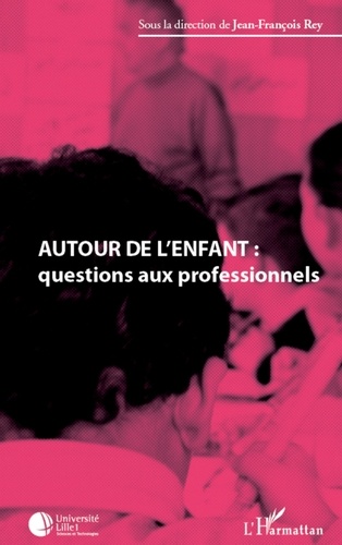 Jean-François Rey - Autour de l'enfant - Questions aux professionnels.