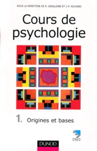 Rodolphe Ghiglione et Jean-François Richard - Cours De Psychologie. Tome 1, Origines Et Bases, 3eme Edition 1998.