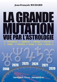 Jean-François Richard - La Grande Mutation vue par l'astrologie.