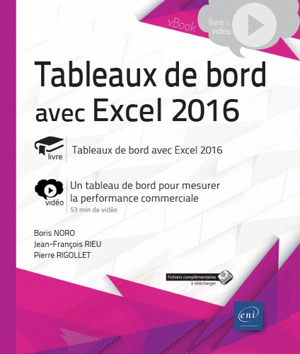 Jean-François Rieu et Pierre Rigollet - Tableaux de bord avec Excel 2016 - Complément vidéo : un tableau de bord pour mesurer la performance commerciale.