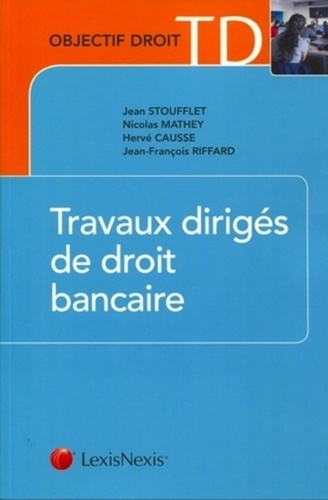 Jean-François Riffard et Jean Stoufflet - Travaux dirigés de droit bancaire.