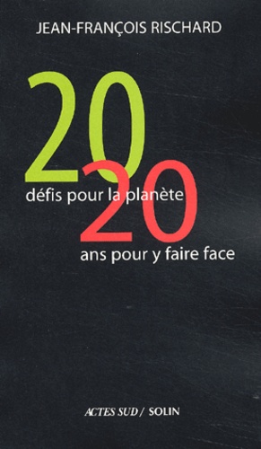 Jean-François Rischard - Vingt défis pour la planète, vingt ans pour y faire face.
