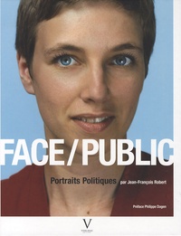 Jean-François Robert - Face/Public - Portraits Politiques.