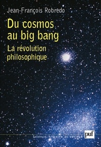 Jean-François Robredo - Du cosmos au big bang - La révolution philosophique.
