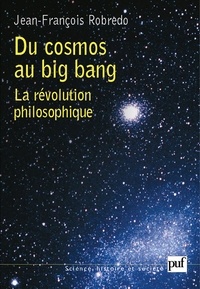 Jean-François Robredo - Du cosmos au big bang - La révolution philosophique.