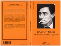 Jean-François Roger - Gaston Criel - Du Surréalisme à l'Underground.