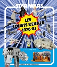 Jean françois Rolland - Star Wars Les jouets Kenner 1978 -85.