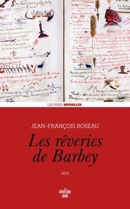Jean-François Roseau - Les rêveries de Barbey.