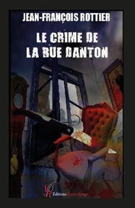Jean-François Rottier - Le crime de la rue Danton.