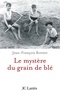 Jean-François Rottier - Le mystère du grain de blé.