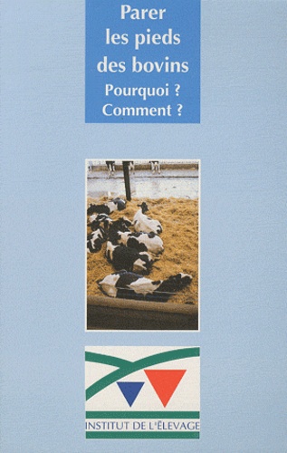 Jean-François Rousseau - Parer les pieds des bovins - Pourquoi ? Comment ?.