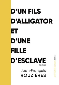 D'un fils d'alligator et d'une fille d'esclave