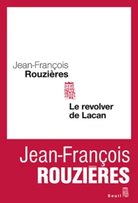 Le révolver de Lacan