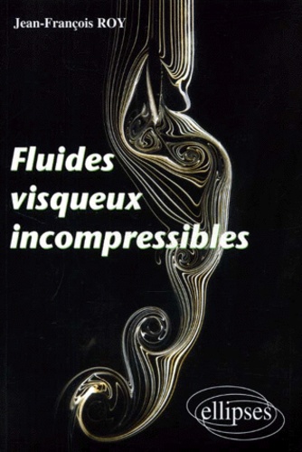 Jean-François Roy - Fluides visqueux incompressibles.