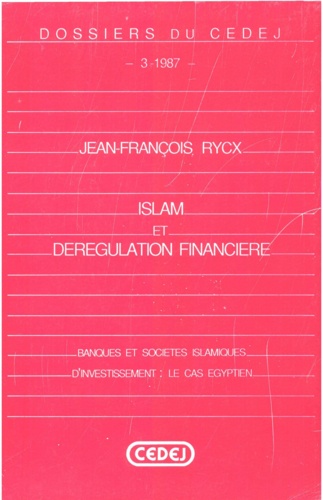 Islam et dérégulation financière. Banques et sociétés islamiques d’investissement, le cas égyptien