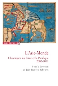 Jean-François Sabouret - L'Asie-Monde - Chroniques sur lAsie et le Pacifique (2002-2011).