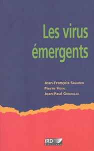 Jean-François Saluzzo et Pierre Vidal - Les virus émergents.