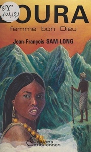 Jean-François Sam-Long - Zoura : femme bon Dieu.