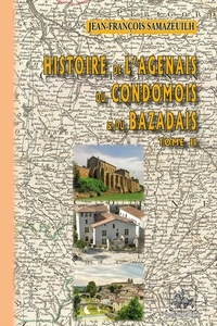 Jean-François Samazeuilh - Histoire de l'Agenais du Condomois et du Bazadais - Tome 2.