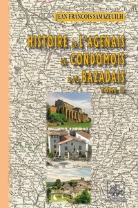 Jean-François Samazeuilh - Histoire de l'Agenais du Condomois et du Bazadais - Tome 2.