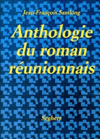 Jean-François Samlong - Anthologie du roman réunionnais.