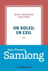 Jean-François Samlong - Un soleil en exil.