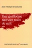 Jean-François Samlong - Une guillotine dans un train de nuit.