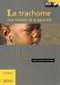 Jean-François Schémann - Le trachome - Une maladie de la pauvreté.