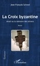 Jean-François Schved - La croix byzantine - Aïvali ou la mémoire des oliviers.