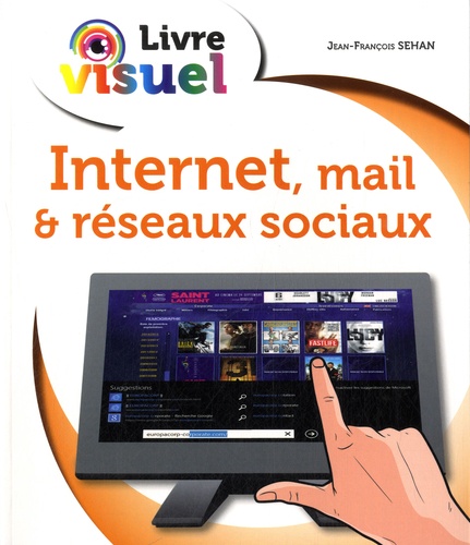 Jean-François Sehan - Internet, mail et réseaux sociaux - Livre visuel.