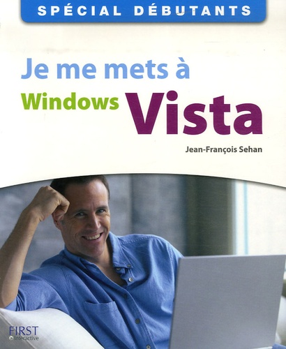 Jean-François Sehan - Je me mets à Windows Vista.
