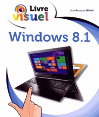 Jean-François Sehan - Windows 8.1 - Livre visuel.