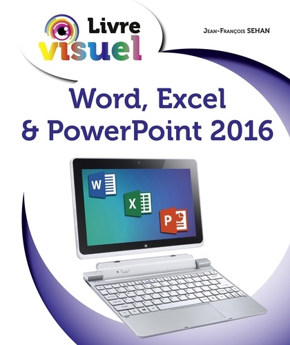 Jean-François Sehan - Word, Excel & PowerPoint 2016.