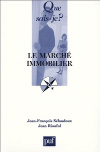Jean-François Sélaudoux et Jean Rioufol - Le marché immobilier.