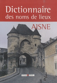 Jean-François Semblat - Dictionnaire des noms de lieux de l'Aisne.