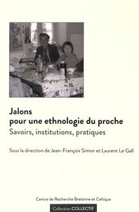 Jean-François Simon et Laurent Le Gall - Jalons pour une ethnologie du proche - Savoirs, institutions, pratiques.