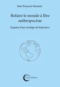 Jean-François Simonin - Esquisse d'une stratégie de l'espérance - Le monde comme revendication.
