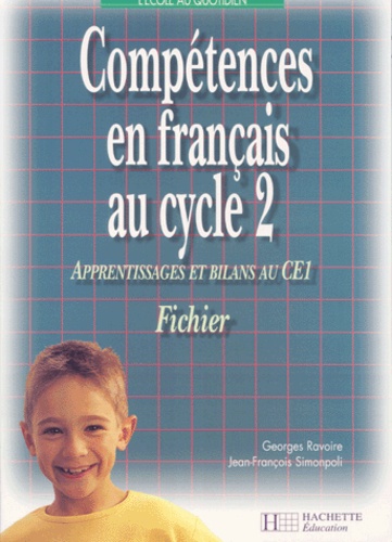 Jean-François Simonpoli et Georges Ravoire - Compétences en français au cycle 2. - Fichier Apprentissages et bilans au CE1.