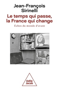Jean-François Sirinelli - Le temps qui passe, la France qui change - Echos du monde d'avant.