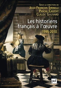 Les historiens fançais à l'oeuvre 1995-2010