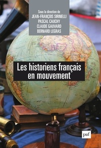 Jean-François Sirinelli et Claude Gauvard - Les historiens français en mouvement.