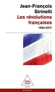 Jean-François Sirinelli - Les révolutions françaises - 1962-2017.
