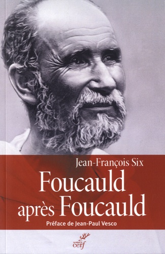 Foucauld après Foucauld. Le livre du centenaire (1916-2016)