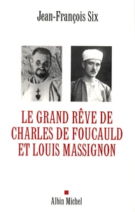 Le grand rêve de Charles de Foucauld et Louis Massignon