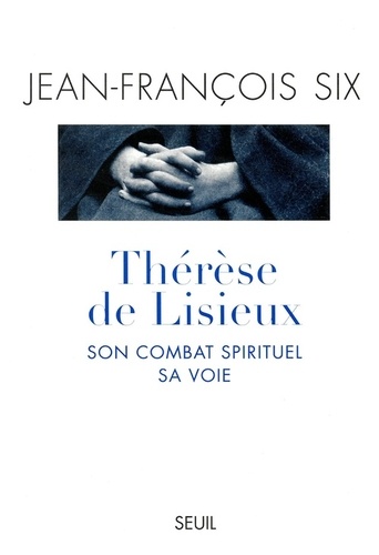 Therese De Lisieux. Son Combat Spirituel, Sa Voie