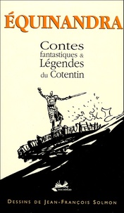 Jean-François Solmon et  Anonyme - Equinandra - Contes fantastiques & légendes du Cotentin.
